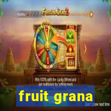 fruit grana